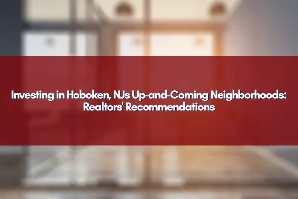 Aerial view of Hoboken, NJ showcasing vibrant neighborhoods and new real estate investment opportunities.