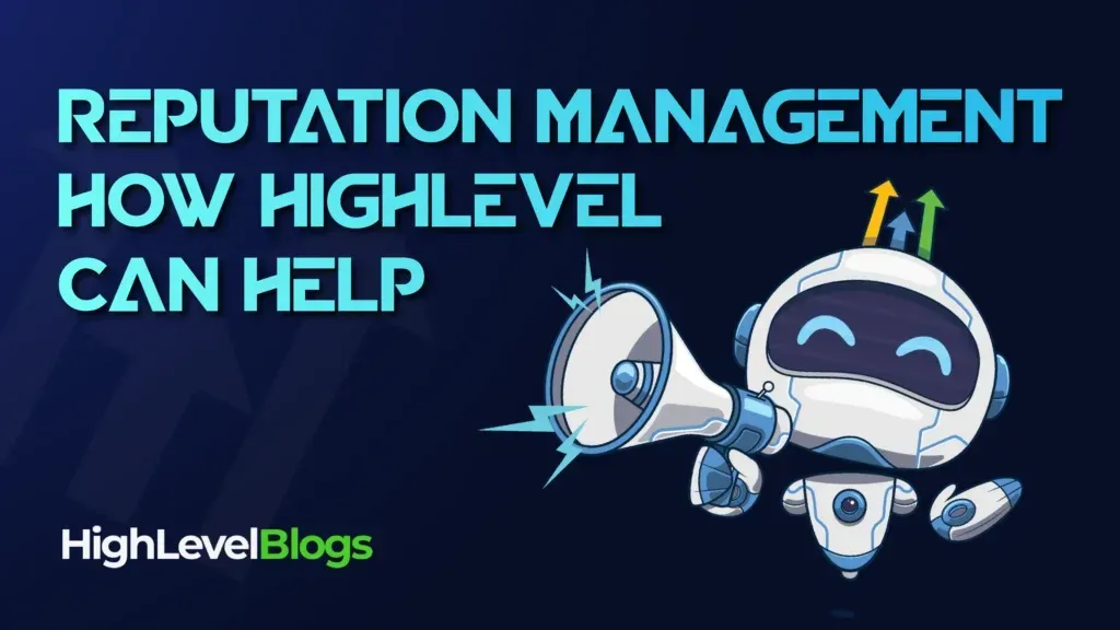 Reputation Management: How HighLevel Can Help