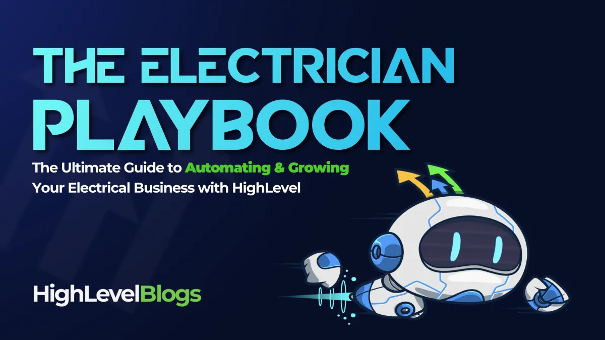 The Ultimate Guide to Automating & Growing Your Electrical Business with HighLevel