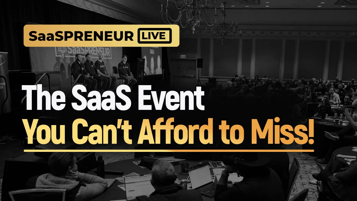 SaaSPRENEUR LIVE: The SaaS Event You Can’t Afford to Miss