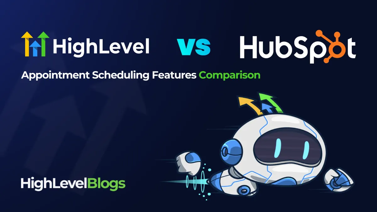 Appointment Scheduling: HubSpot’s Meeting Tools vs HighLevel’s Calendar Integration