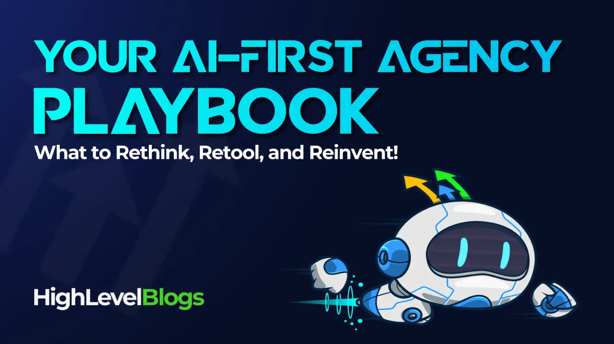 Your AI-First Agency Playbook: What to Rethink, Retool, and Reinvent