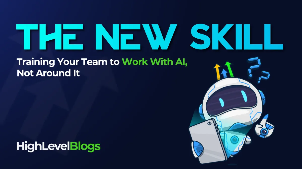 The New Skillset: Training Your Team to Work With AI, Not Around It