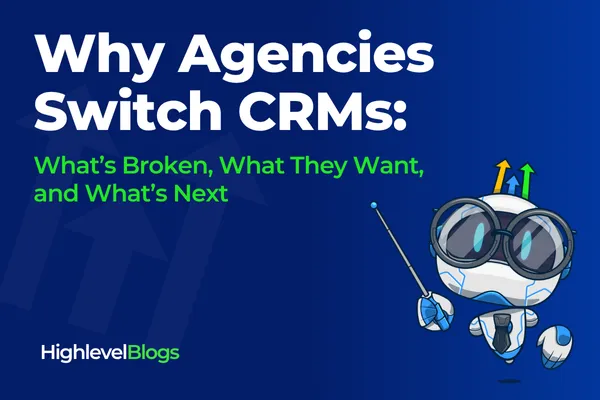 Why Agencies Switch CRMs: What’s Broken, What They Want, and What’s Next