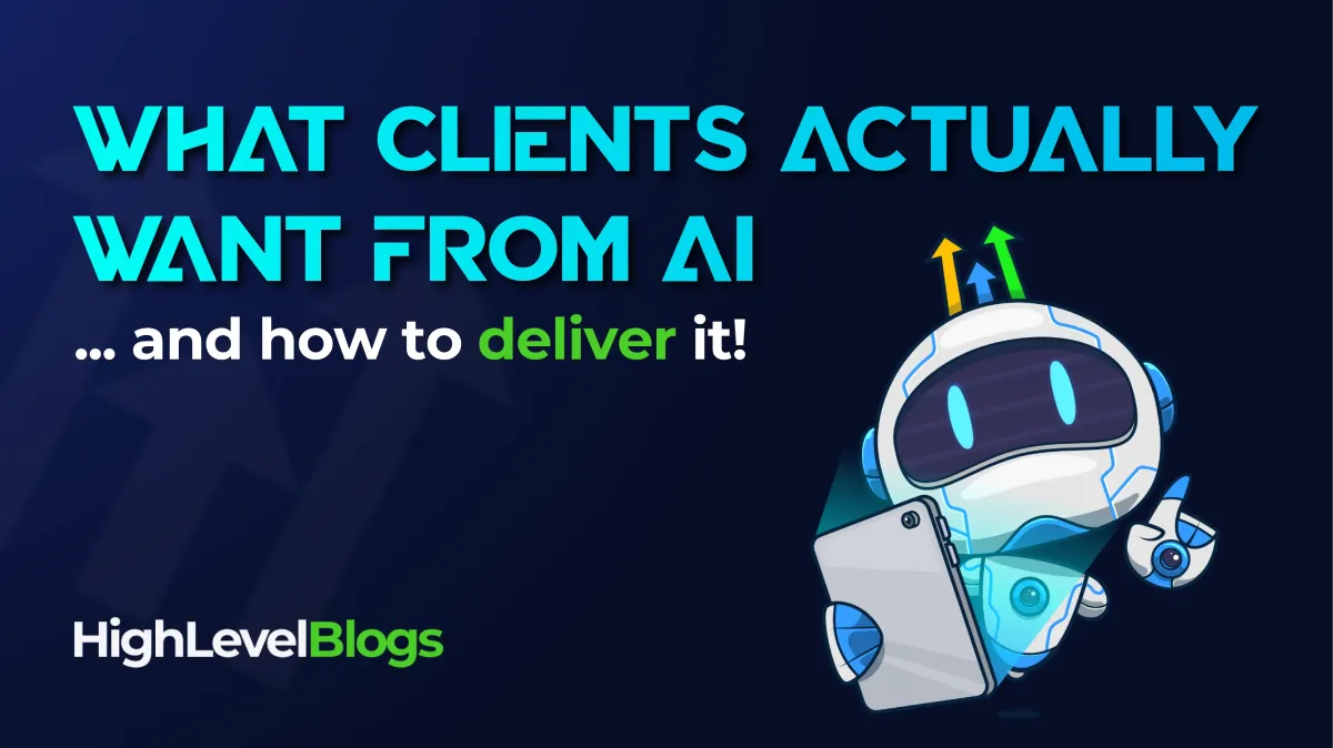 What Clients Want from AI Tools | HighLevel for Agencies