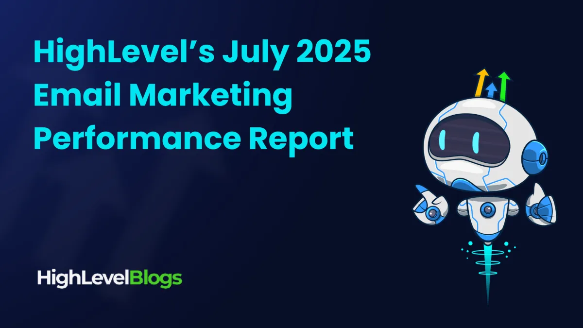 HighLevel’s July 2025 Email Marketing Performance Report