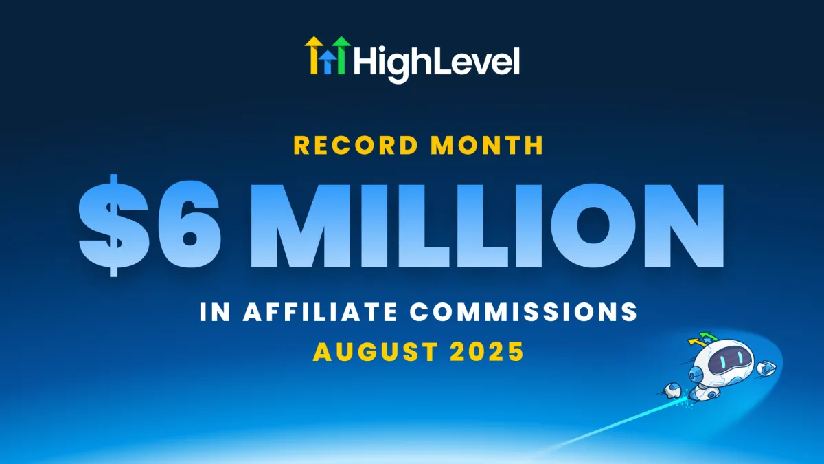$6M in Affiliate Commissions Paid by HighLevel in August, 2025