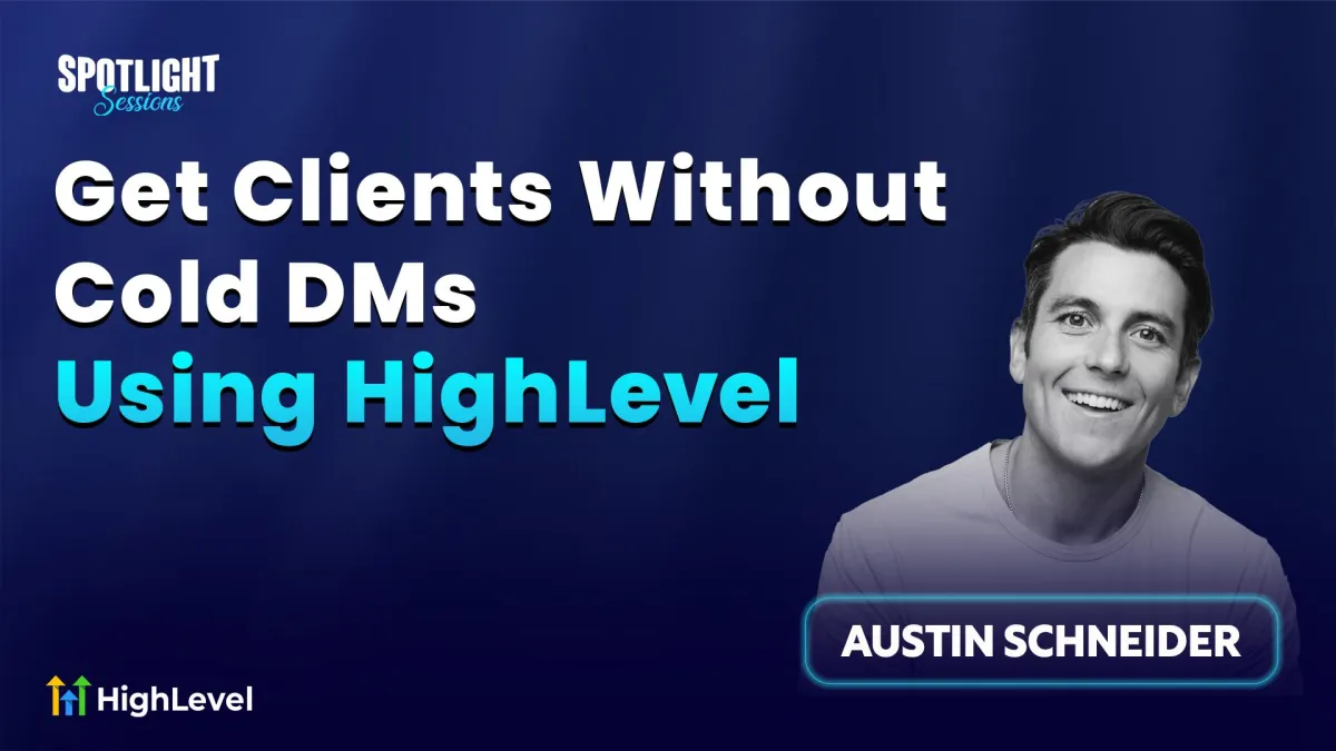 Get Clients Without Cold DMs: Spotlight on Austin Schneider