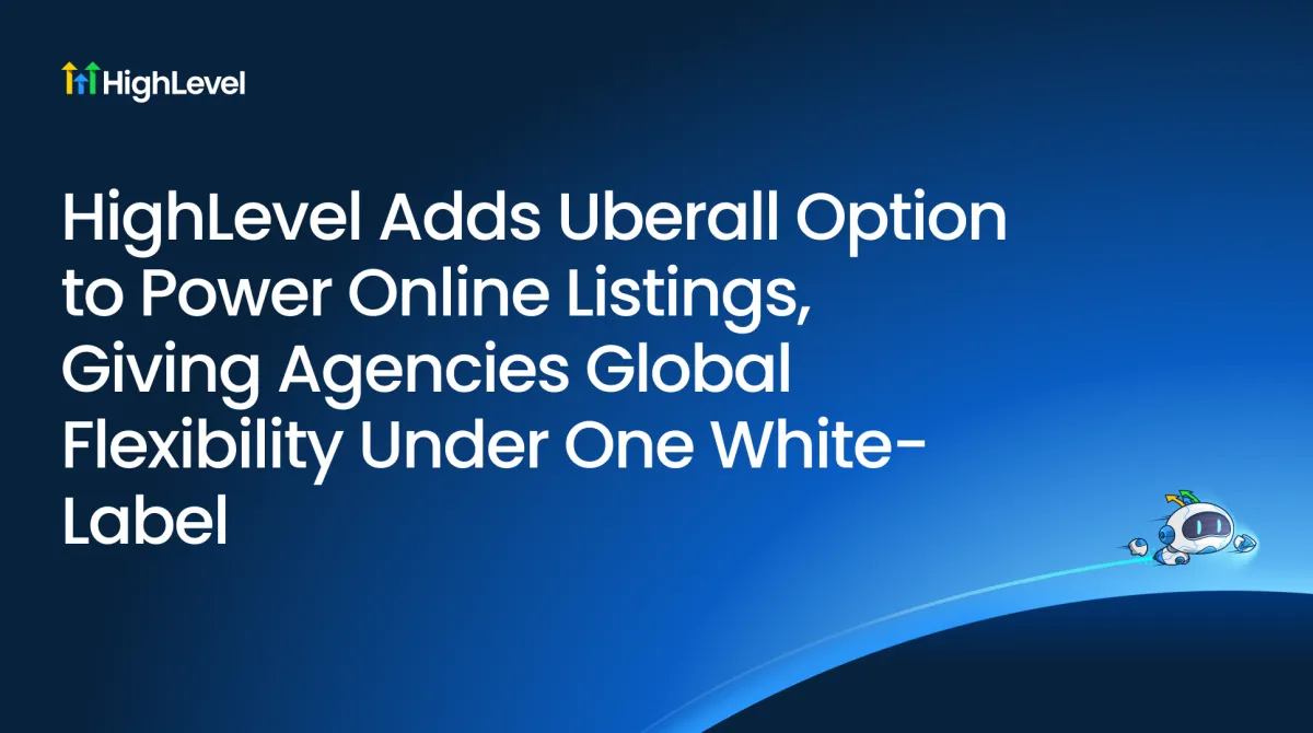 HighLevel Adds Uberall Option to Power Online Listings, Giving Agencies Global Flexibility Under One White-Label