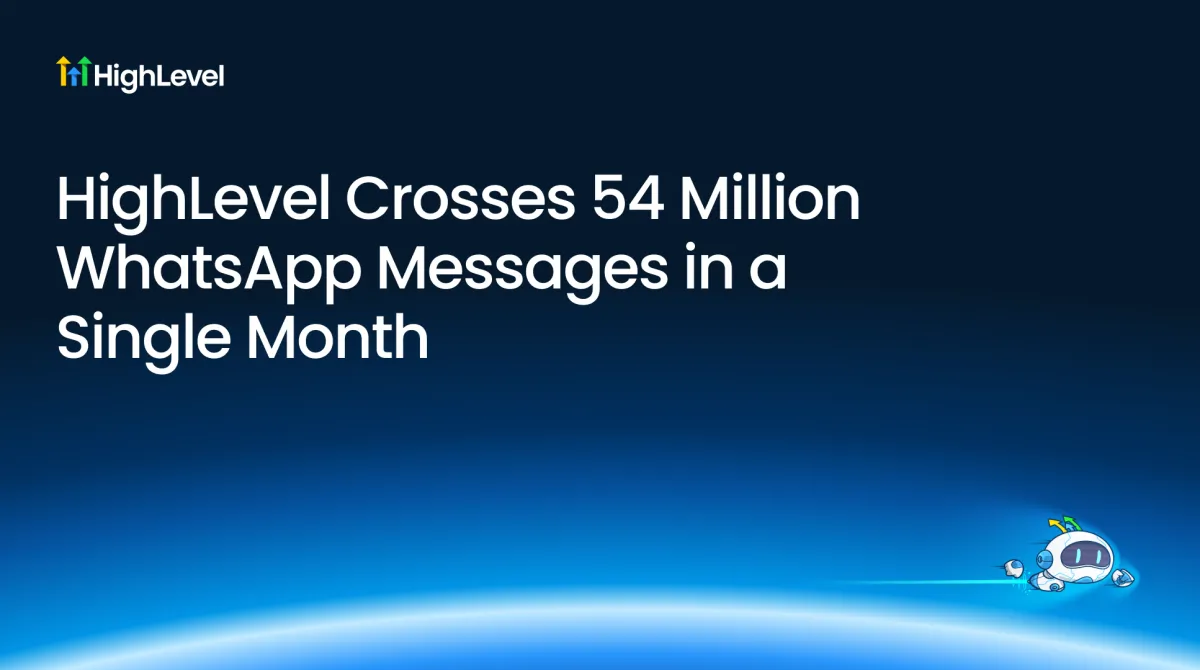 HighLevel Crosses 54 Million WhatsApp Messages in a Single Month