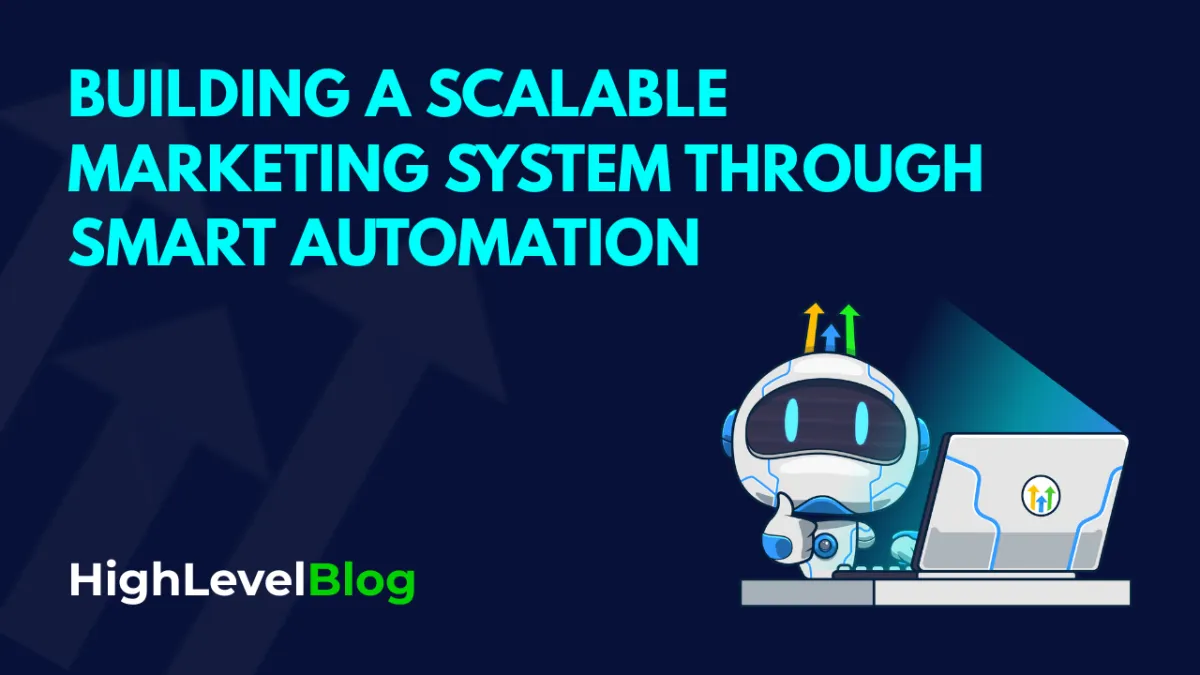 Building a Scalable Marketing System Through Smart Automation