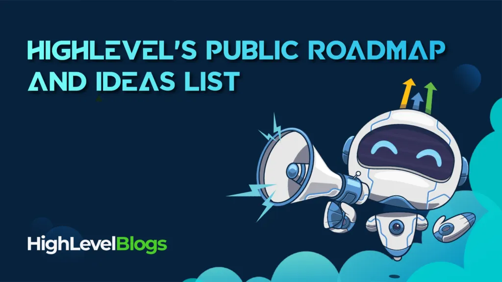 HighLevel’s Public Roadmap and Ideas List