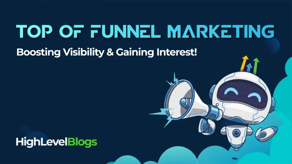 Top-of-Funnel Marketing – Boosting Visibility and Gauging Interest