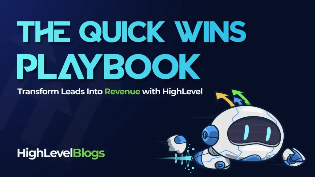 The HighLevel Quick Wins Playbook: Transform Leads Into Revenue
