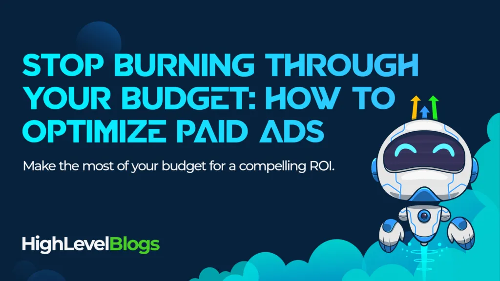 Stop Burning Through Your Budget: How to Optimize Paid Ads