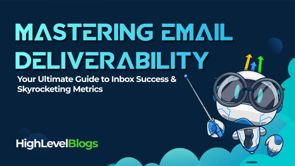 Mastering Email Deliverability – Your Ultimate Guide to Inbox Success and Skyrocketing Metrics