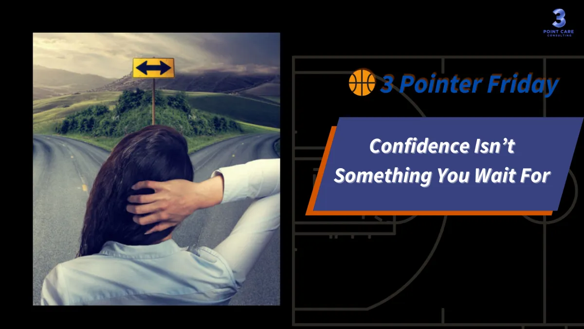 🏀 Confidence Isn’t Something You Wait For