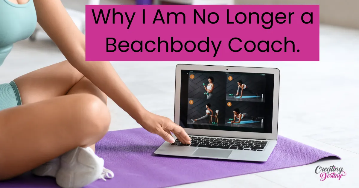 Why I Am No Longer a Beachbody Coach (What I’m Doing Now)