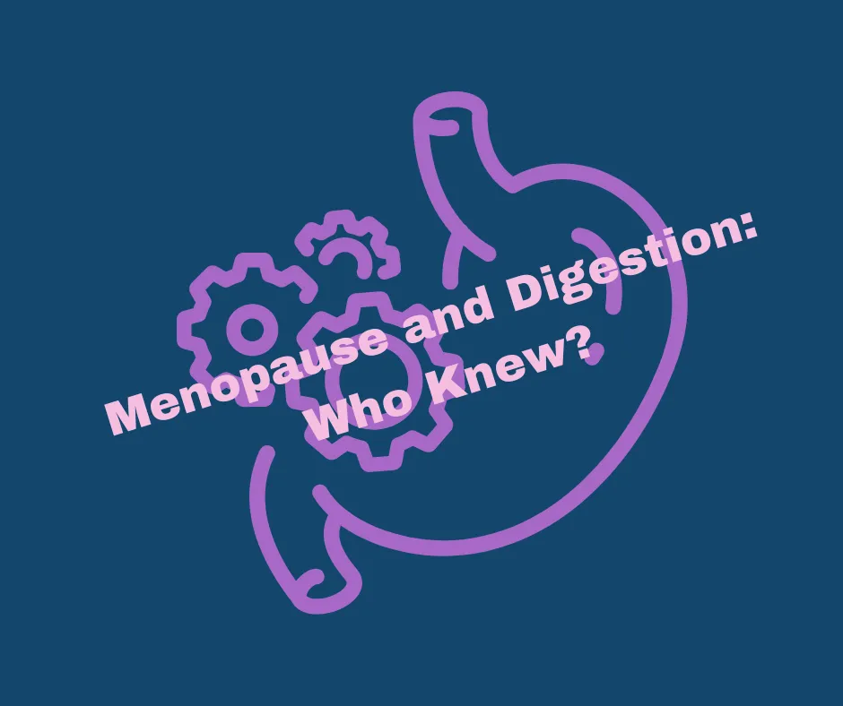 Menopause Symptoms, Digestive Issues