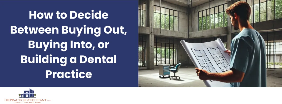 How to Decide Between Buying Out, Buying Into, or Building a Dental Practice