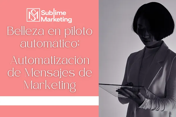 Belleza en piloto automático: Automatización de Mensajes de Marketing