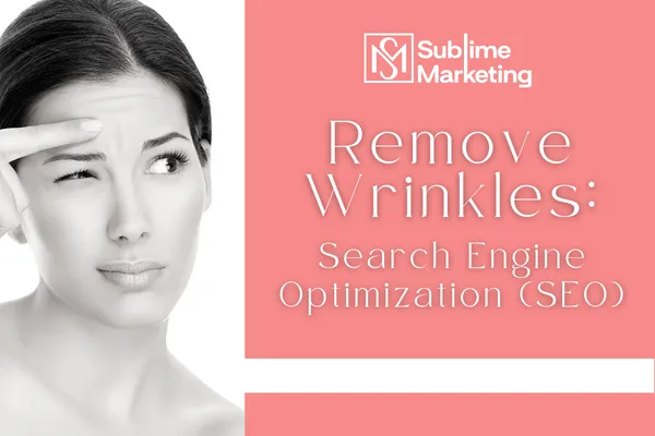 Remove Wrinkles: Search Engine Optimization (SEO)