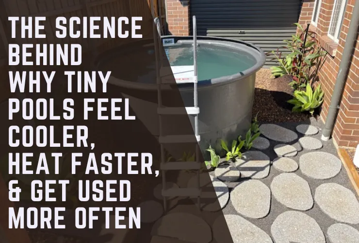 The Science of Why Tiny Pools Feel Cooler, Heat Faster, and Get Used More 