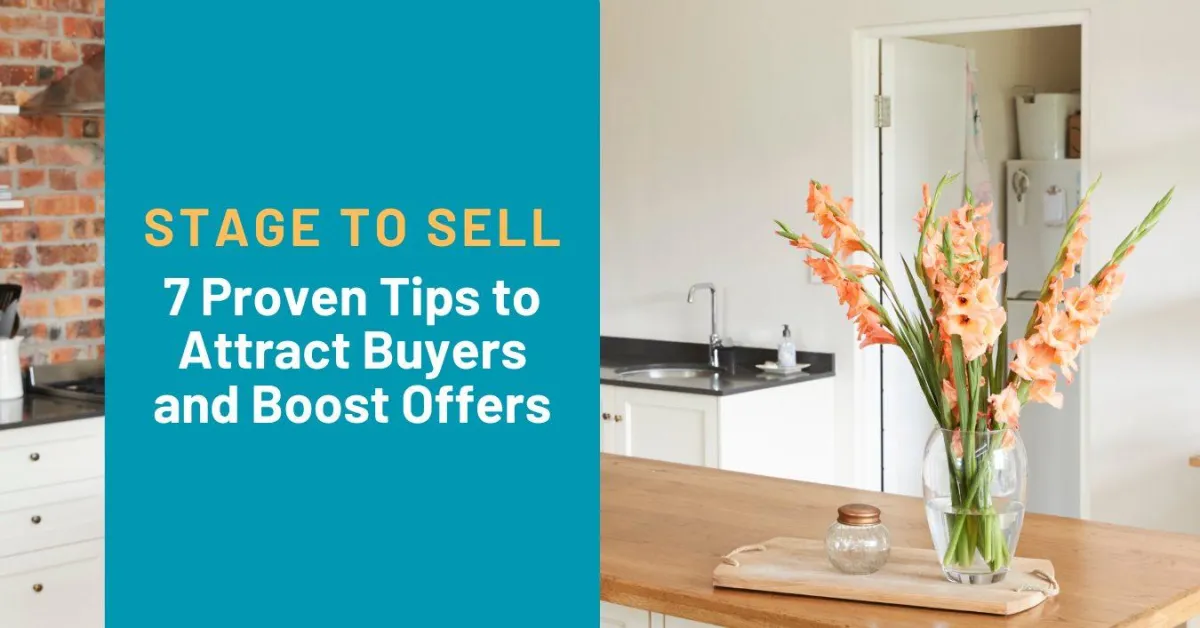 Stage to Sell: 7 Proven Steps to Attract Buyers and Boost Offers