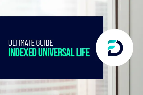 image-showing-the-title-ultimate-guide-indexed-universal-life-policies