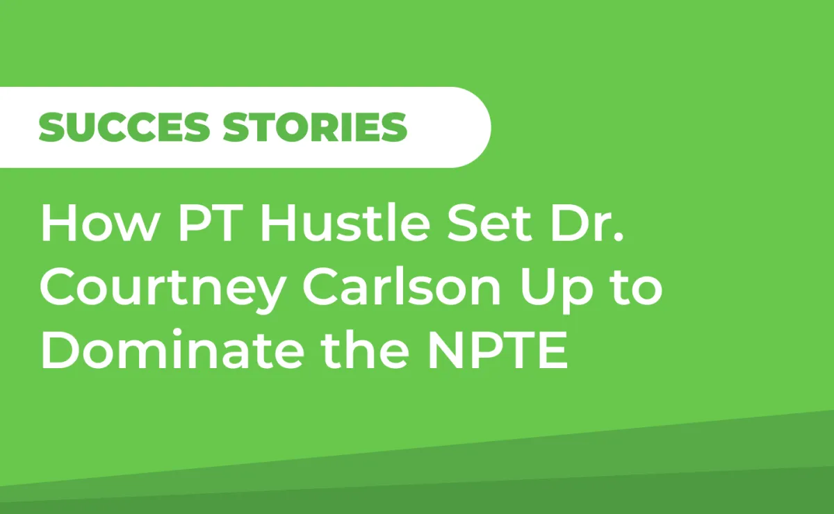 How PT Hustle Set Dr. Courtney Carlson Up to Dominate the NPTE