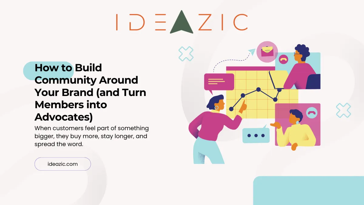 How to Build an Online Brand Community That Drives Loyalty and Engagement | Ideazic Blog