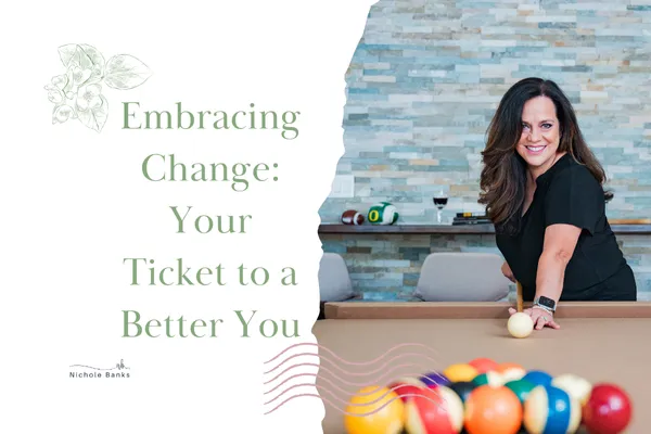 Embracing Change: Your Ticket to a Better You