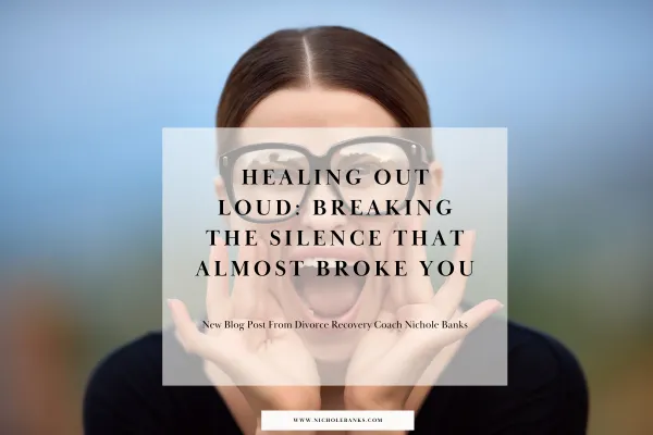 Healing Out Loud: Breaking the Silence That Almost Broke You