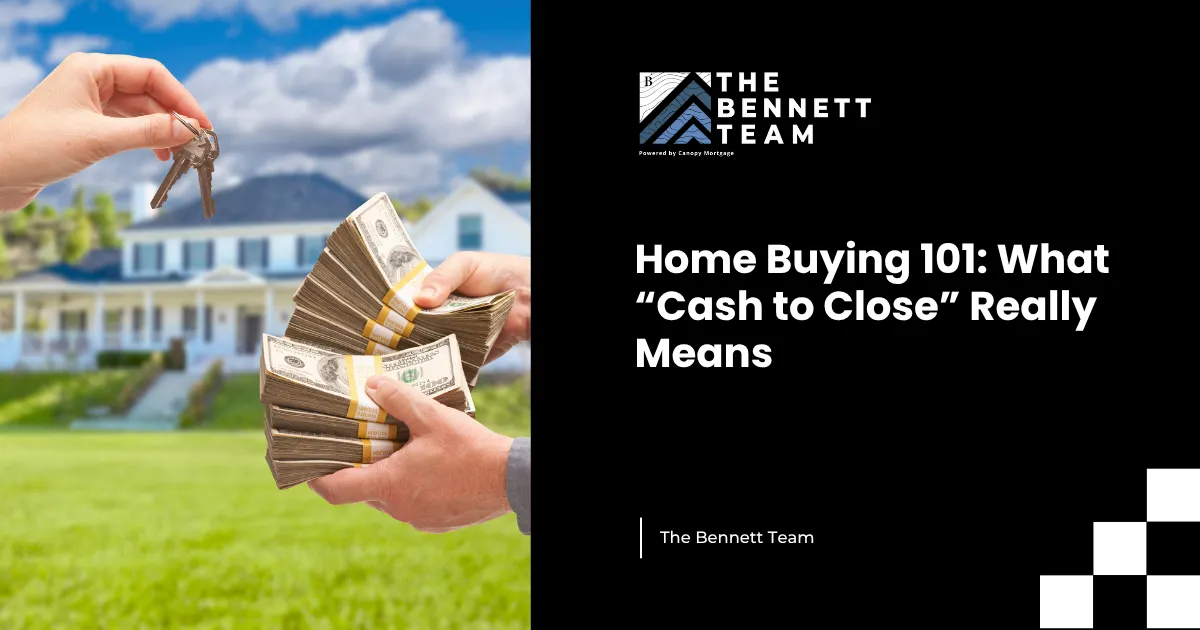 Home Buying 101: What “Cash to Close” Really Means