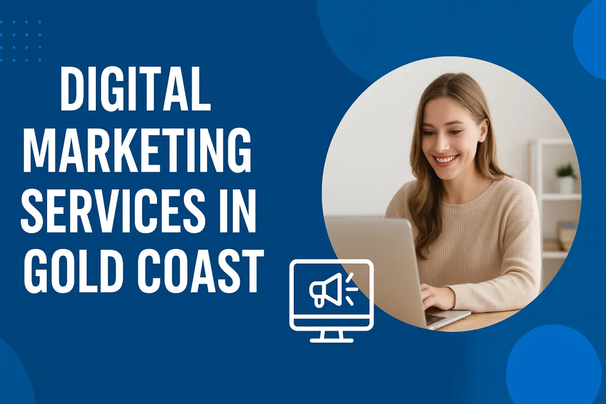 Digital Marketing Services in Gold Coast: Transforming Local Businesses into Digital Leaders