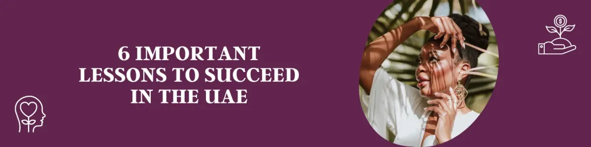 6 Important Lessons to Succeed in the UAE