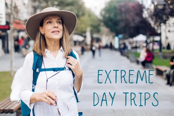 Extreme Day Trips