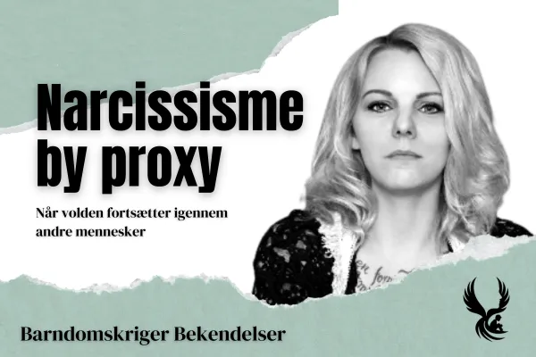 Narcissisme by proxy: “Når volden fortsætter igennem andre mennesker”.