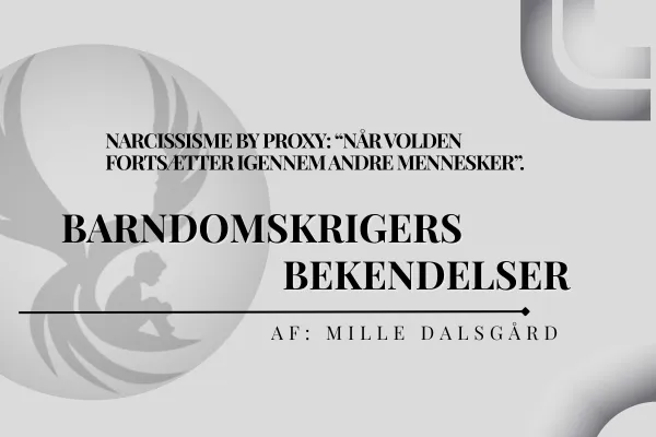 Narcissisme by proxy: “Når volden fortsætter igennem andre mennesker”.