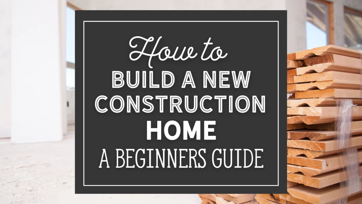 How To Buy A New Construction Home: A Quick Guide For Beginners