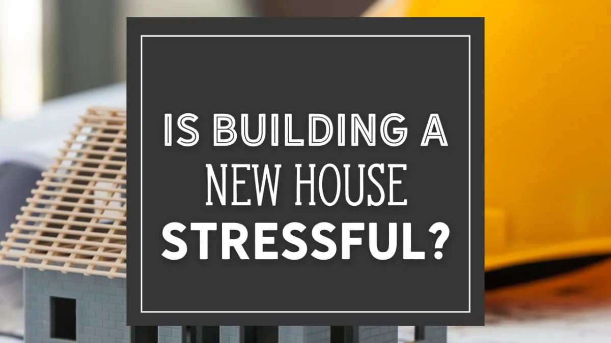 Is building a new house stressful?