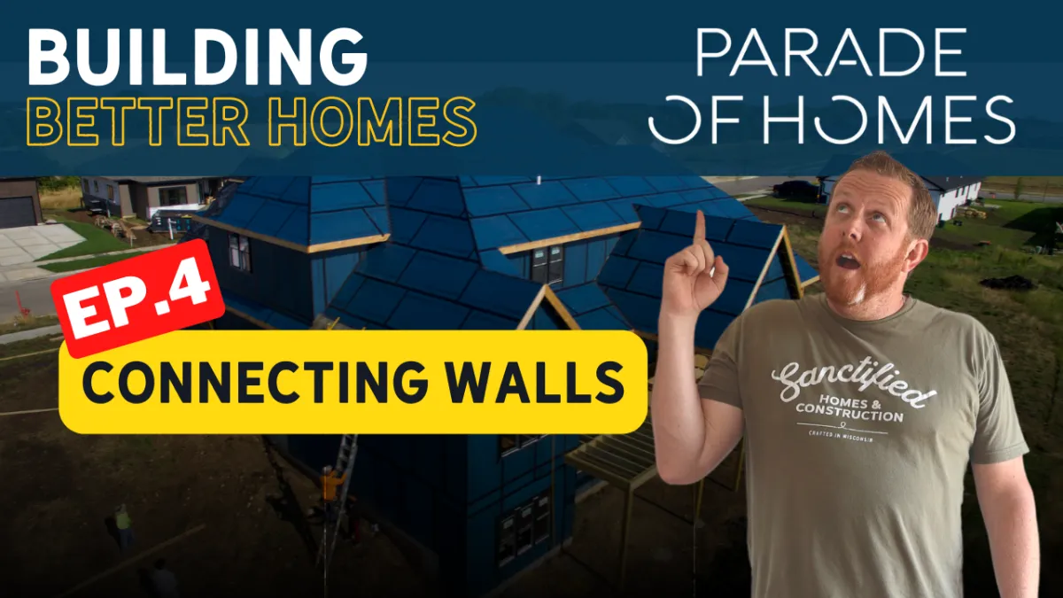 How Homes Are Built: Connecting Walls (Ep.4) - Parade of Homes Wisconsin