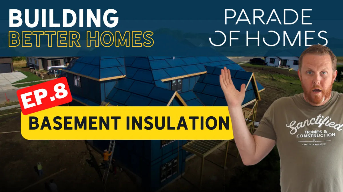 How Homes Are Built: Basement Insulation (Ep. 8) - Parade of Homes Wisconsin