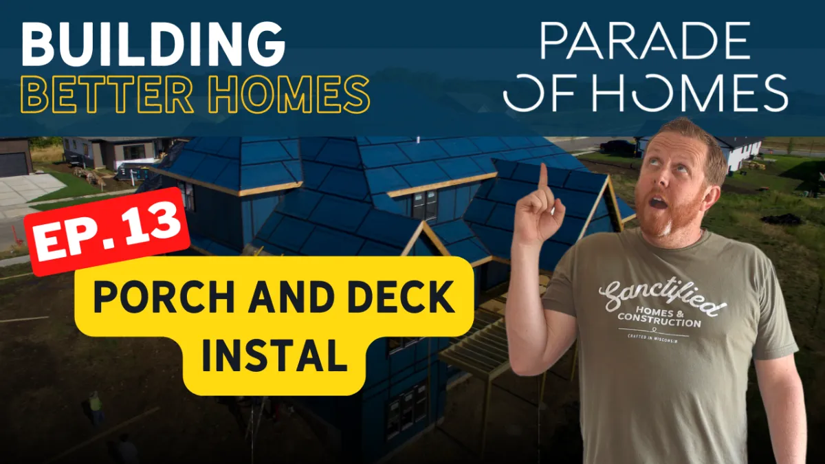 How Homes Are Built: Porch and Deck Install (Ep 13) - Parade of Homes Wisconsin