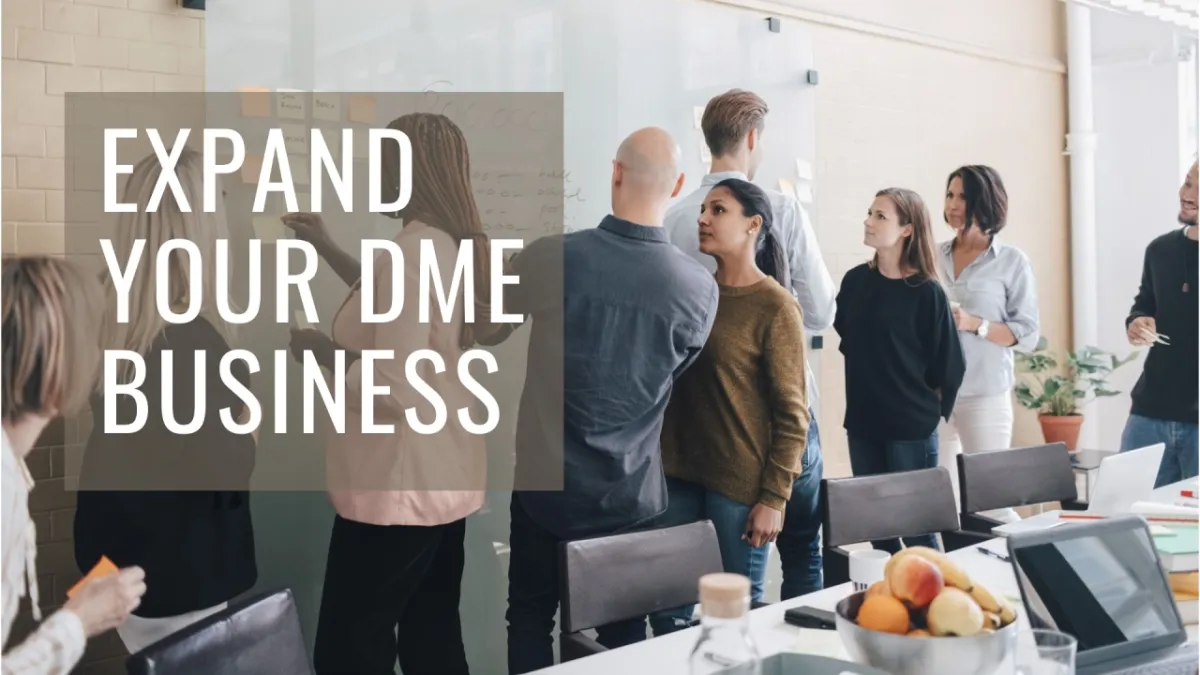 The Ultimate Guide to Expanding Your DME Business Without Overworking Your Team