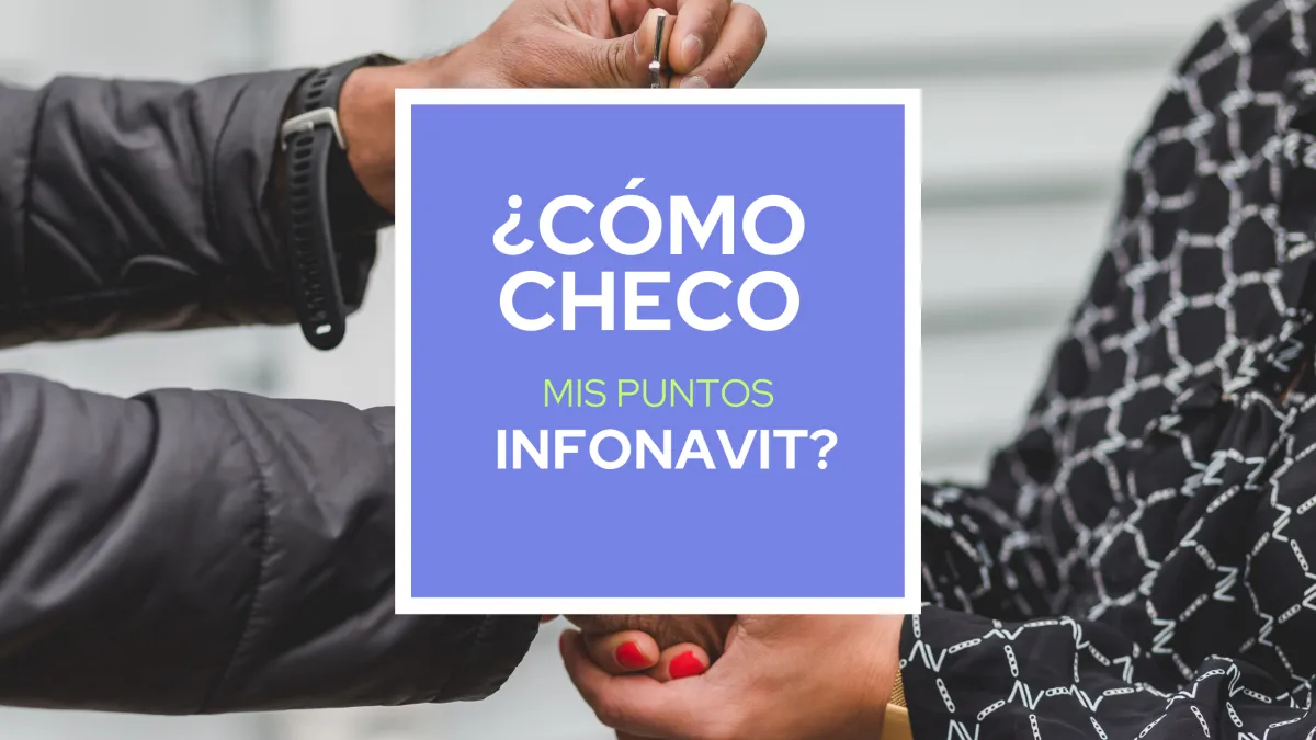 ¿Cómo checar tus puntos Infonavit?