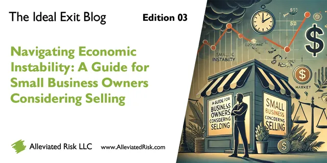Navigating Economic Instability: A Guide for Small Business Owners Considering Selling