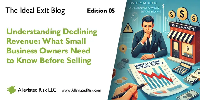 Understanding Declining Revenue: What Small Business Owners Need to Know Before Selling - The Ideal Exit Blog - Edition 05