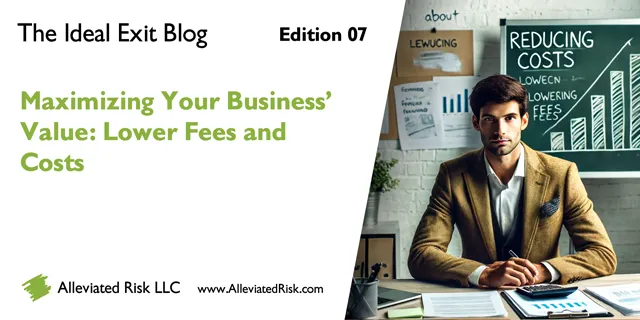 Maximizing Your Business's Value: Lower Fees and Costs - The Ideal Blog - Edition 07