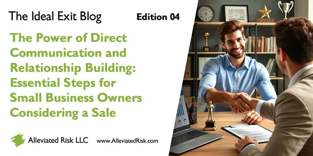 The Power of Direct Communication and Relationship Building: Essential Steps for Small Business Owners Considering a Sale - The Ideal Exit Blog - Edition 04